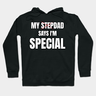 My Stepdad Says I'm Special Funny Hoodie